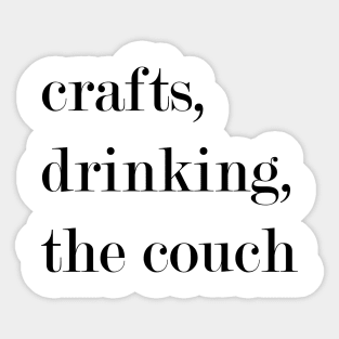 Crafts, Drinking, The Couch. Sticker